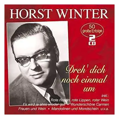 2CD Horst Winter: Dreh' Dich Noch Einmal Um: 50 Große Erfolge