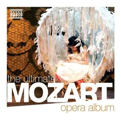 CD Wolfgang Amadeus Mozart: Naxos-sampler "the Ultimate Mozart Opera Album"