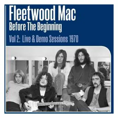 3LP Fleetwood Mac: Before The Beginning (Vol 2: Live & Demo Sessions 1970)