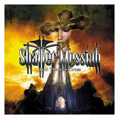 CD Shatter Messiah: Hail The New Cross