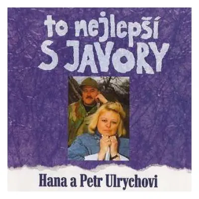 CD Hana A Petr Ulrychovi: To Nejlepší S Javory