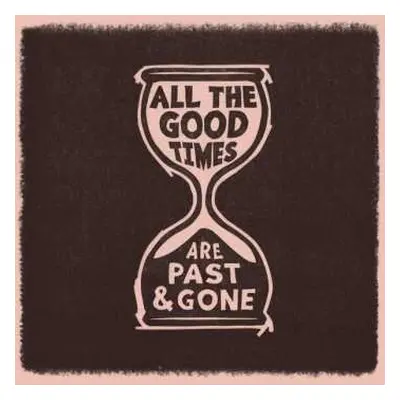 LP Gillian Welch: All The Good Times (Are Past & Gone)