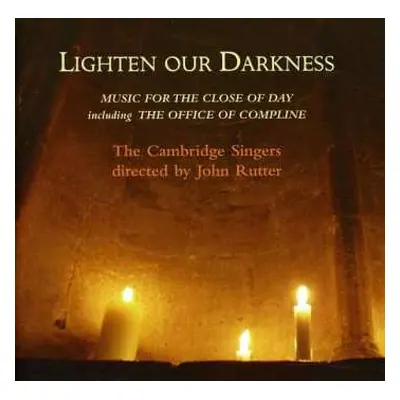 2CD John Rutter: Lighten Our Darkness (Music For The Close Of Day Including The Office Of Compli