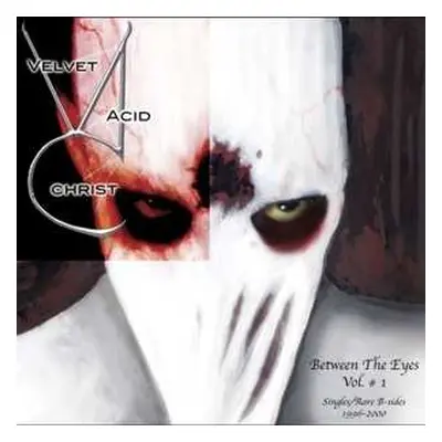 CD Velvet Acid Christ: Between The Eyes Vol. # 1 (Singles/Rare B-Sides 1996-2000)