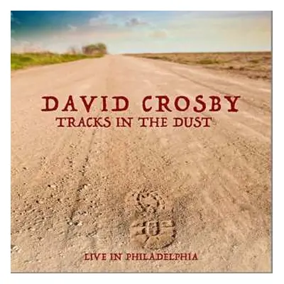 CD David Crosby: Tracks In The Dust (Live In Philadelphia)