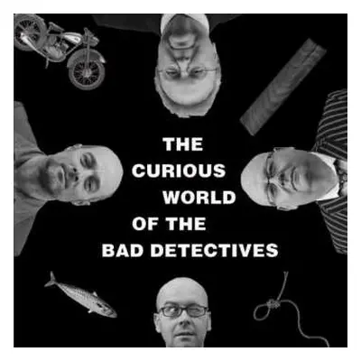 CD The Bad Detectives: The Curious World Of The Bad Detectives