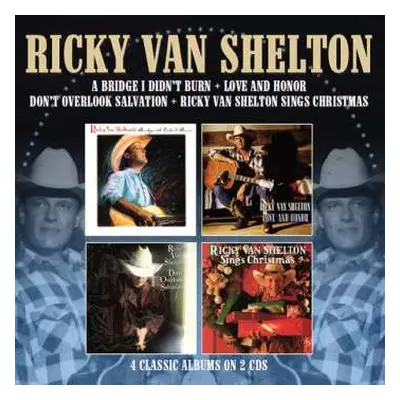 2CD Ricky Van Shelton: A Bridge I Didn't Burn / Love And Honor / Don't Overlook Salvation / Sing