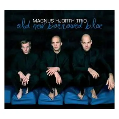 CD Magnus Hjorth Trio: Old New Borrowed Blue