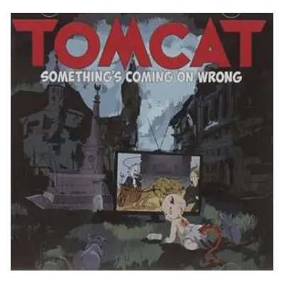 CD Tomcat: Something's Coming On Wrong