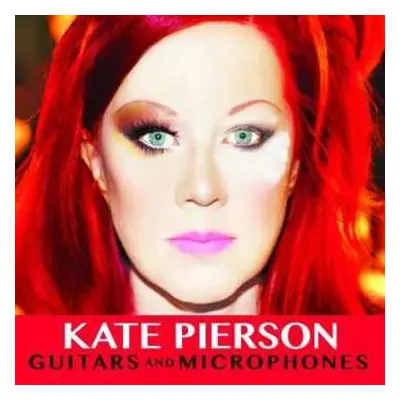 CD Kate Pierson: Guitars And Microphones