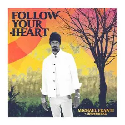 LP Michael Franti And Spearhead: Follow Your Heart