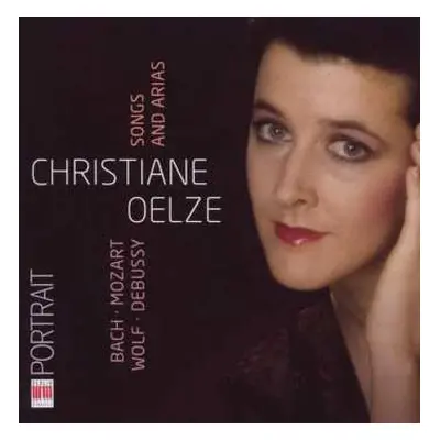 CD Christiane Oelze: Songs And Arias Bach Mozart Wolf Debussy