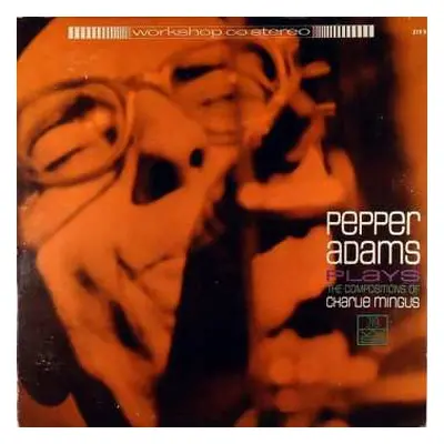 LP Pepper Adams: Plays The Compositions Of Charlie Mingus LTD