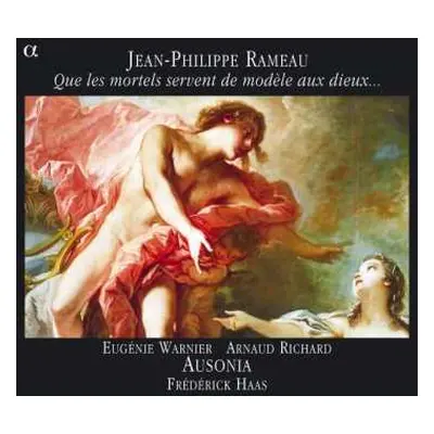 CD Jean-Philippe Rameau: Que Les Mortels Servent De Modèle Aux Dieux...