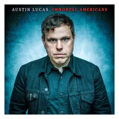 LP Austin Lucas: Immortal Americans