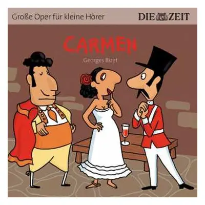 CD Georges Bizet: Zeit Edition: Große Oper Für Kleine Hörer - Carmen