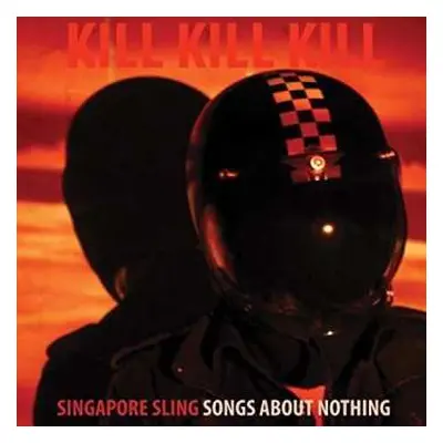 CD Singapore Sling: Kill Kill Kill (Songs About Nothing)