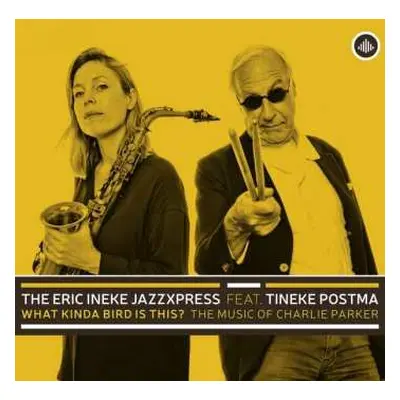 CD The Eric Ineke Jazzxpress: What Kinda Bird is This? The Music of Charlie Parker