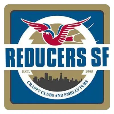 LP Reducers S.F.: Crappy Clubs And Smelly Pubs