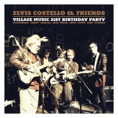 2LP Elvis Costello: Elvis Costello & Friends-Village Music 21st Birthday Party