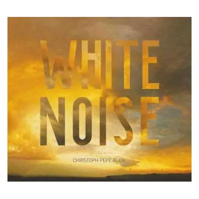 CD Christoph "Pepe" Auer: White Noise