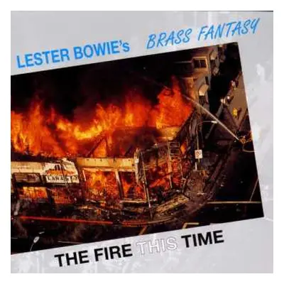 CD Lester Bowie's Brass Fantasy: The Fire This Time