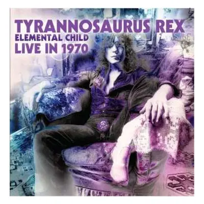 CD Tyrannosaurus Rex: Elemental Child (Live In 1970)