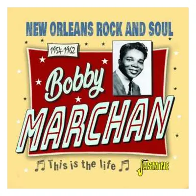 CD Bobby Marchan: This Is The Life - New Orleans Rock And Soul 1954-1962