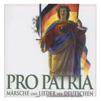 CD Various: Pro Patria - Märsche Und Lieder Der Deutschen