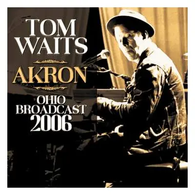 CD Tom Waits: Akron Ohio Broadcast 2006