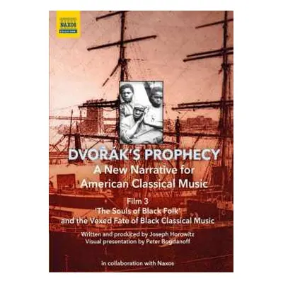 DVD Joseph / Peter Horowitz: Dvorak's Prophecy - Film 3 "the Souls Of Black Folks And The Vexed