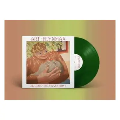 LP Art Feynman: Be Good The Crazy Boys (leaf Green Vinyl)