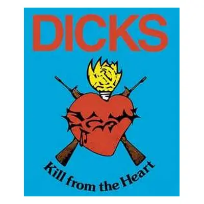 LP Dicks: Kill From The Heart