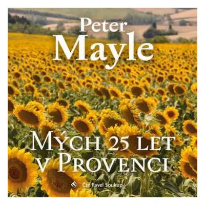 CD Pavel Soukup: Mayle: Mých 25 let v Provenci