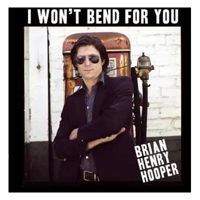 LP Brian Hooper: I Won't Bend For You