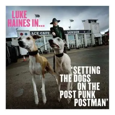 CD Luke Haines: Luke Haines In... Setting The Dogs On The Post Punk Postman