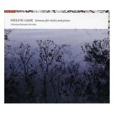 CD Niels Wilhelm Gade: Sonaten Für Violine & Klavier Nr.1-3