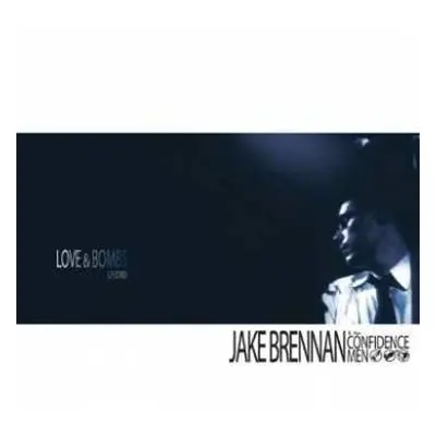 CD Jake Brennan And The Confidence Men: Love & Bombs