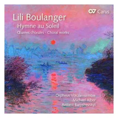 CD Lili Boulanger: Hymne au Soleil (Oeuvres Chorales - Choral Works)