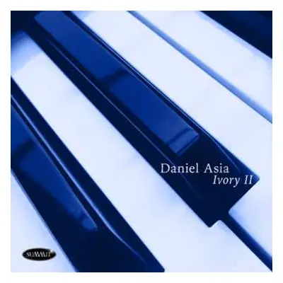 CD Daniel Asia: Ivory II - Music of Daniel Asia