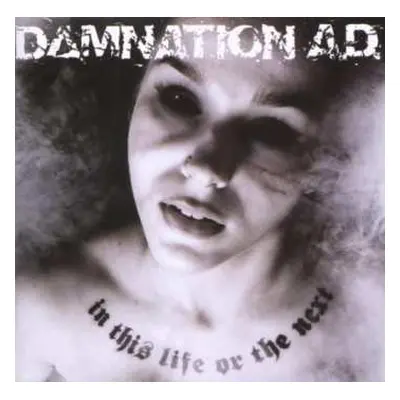 CD Damnation A.D.: In This Life Or The Next