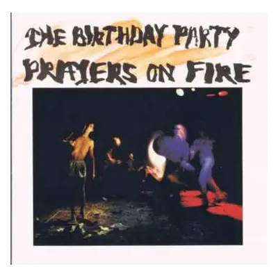 CD The Birthday Party: Prayers On Fire