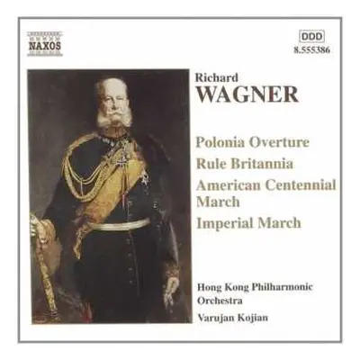 CD Richard Wagner: Polonia Overture - Rule Britannia - American Centennial March - Imperial Marc