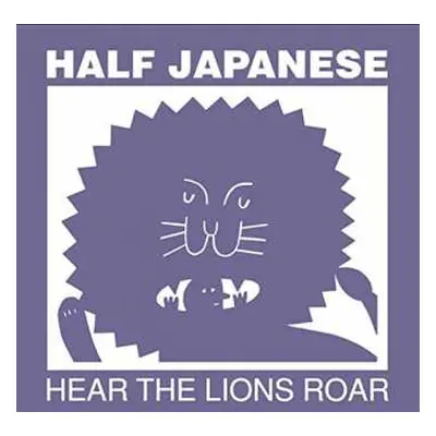 LP Half Japanese: Hear The Lions Roar