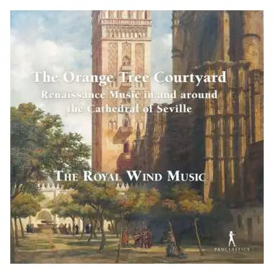 CD Anonymus: The Orange Tree Courtyard - Renaissance Music In And Around The Cathedral Of Sevill