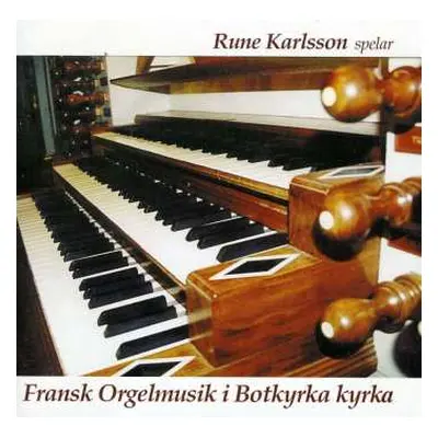 CD Rune Carlsson: Fransk Orgelmusik I Botkyrka Kyrka