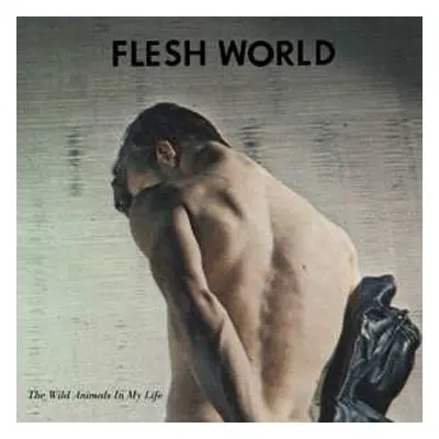 LP Flesh World: The Wild Animals In My Life