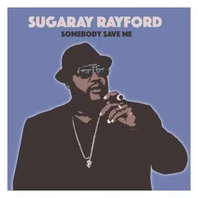 CD Sugaray Rayford: Somebody Save Me