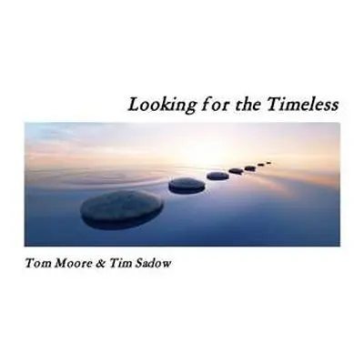 CD Moore, Tom & Sadow, Tim: Looking For Timeless