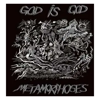 LP God Is God: Metamorphoses